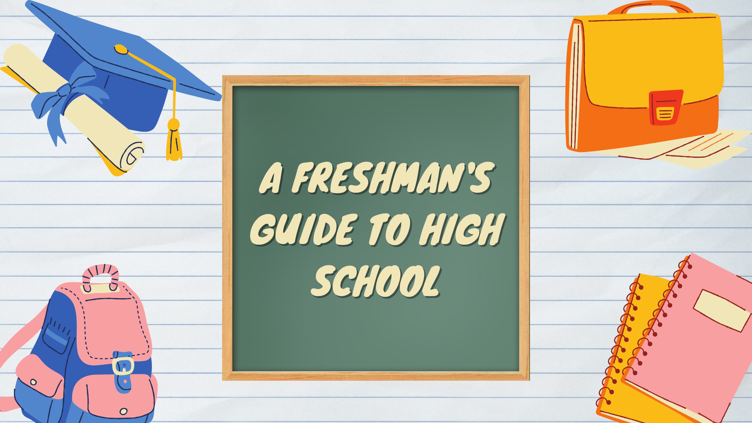 A freshman’s guide to high school