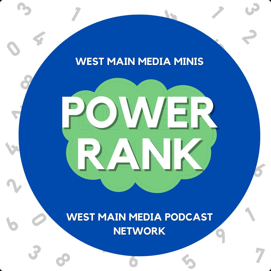 Power+Rank+is+a+West+Main+Media+Mini.+These+short+episodes+feature+co-hosts+who+compare+notes+on+the+top+or+bottom+5+of+a+particular+subject.