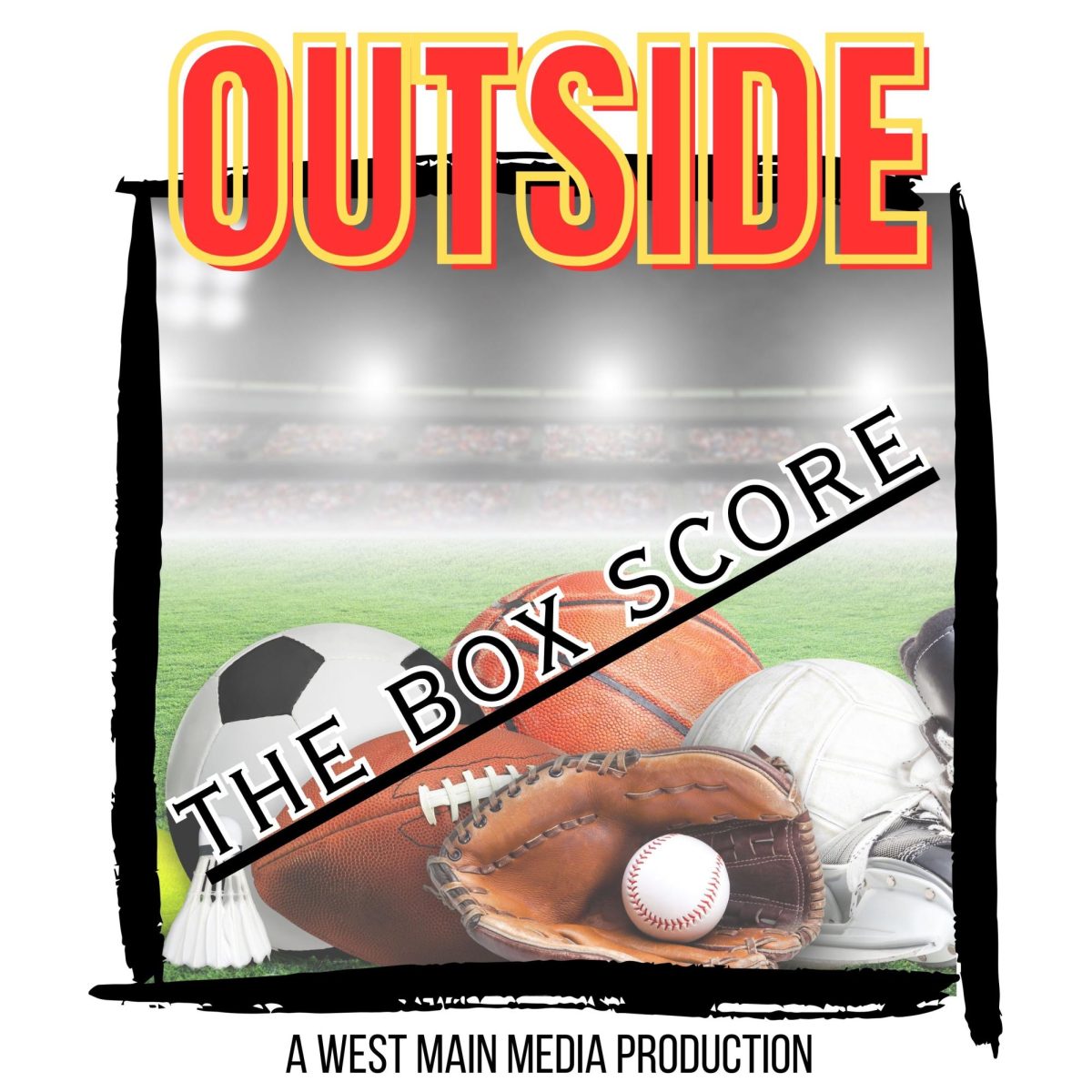 Outside The Box Score is an semiregular podcast from West Main Media that aims to cover and debate the biggest moments from the world of sports. (West Main Media graphic)